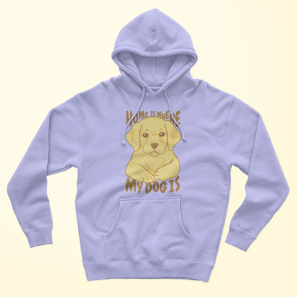 Home Is Where My Dog Unisex Hoodie